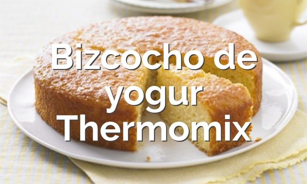 Bizcocho de yogur en Thermomix