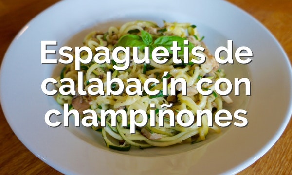 Espaguetis de calabacín con champiñones