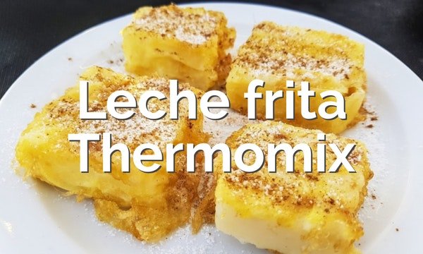 Leche frita en Thermomix